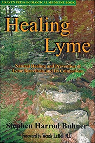 Healing Lyme: Natural Healing And Prevention of Lyme Borreliosis And Its Coinfections, By Stephen Harrod Buhner