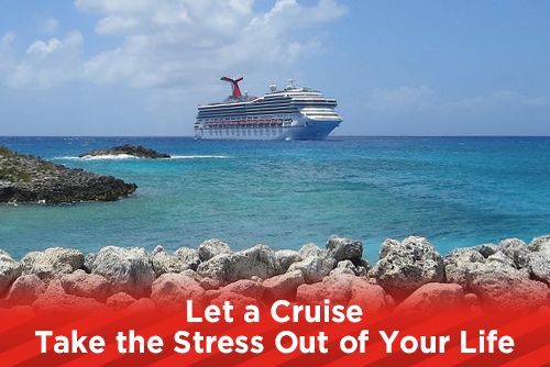 Let a Cruise Take the Stress Out of Your Life