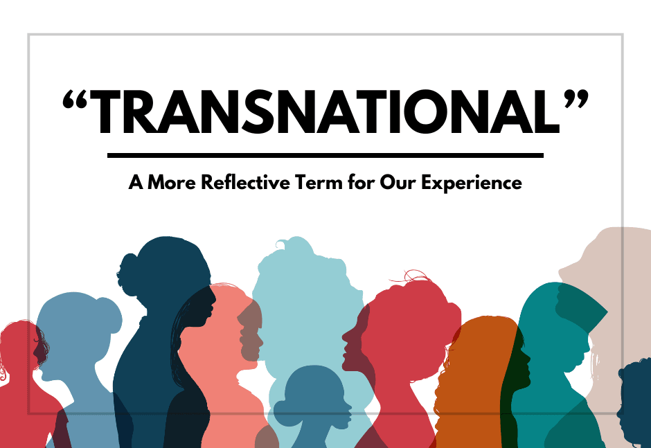 Transnational: "A More Reflective Term for Our Experience"