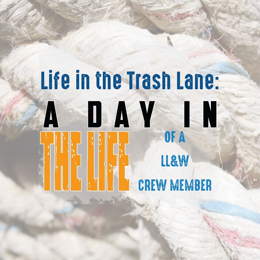 A Day in the Life of a LL&W Crew Member