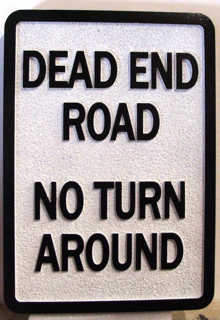 H17105 - Carved and Sandblasted  HDU "Dead End Road  / No Turnaround" Sign 