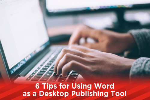 6 Tips For Using Word As A Desktop Publishing Tool 9439