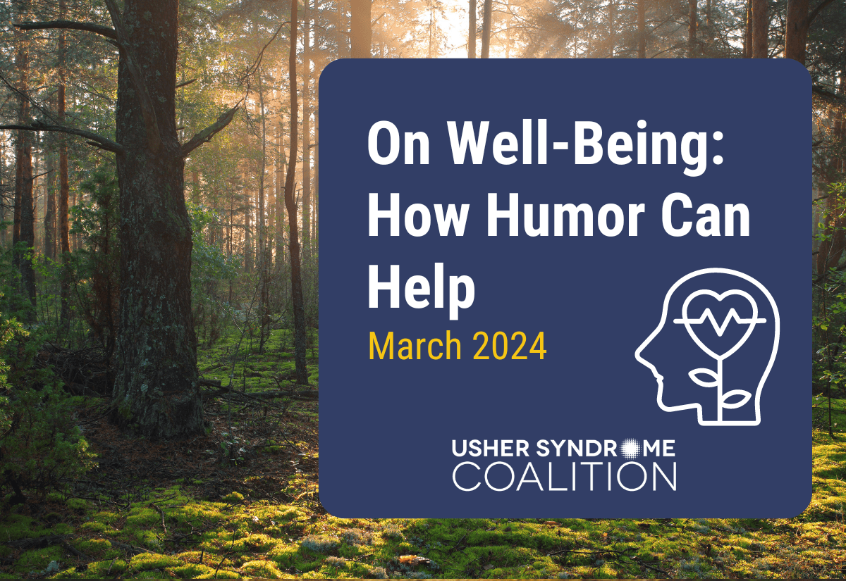 The background is a photo of a forest with light shining through tall trees and green moss. White and gold text on a navy background reads: On Well-Being: How Humor Can Help. March 2024. The Usher Syndrome Coalition logo is below the text.