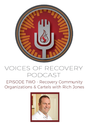 Voices of Recovery: Episode 2 - Recovery Community Organizations & Cartels with Rich Jones