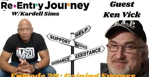 The Re-Entry Journey: Episode 24 - Ken Vick(Gaining Success)