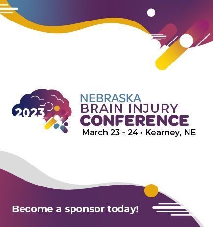 2023 Nebraska Brain Injury Conference. March 23 - 24. Kearney, NE. Become a sponsor today!