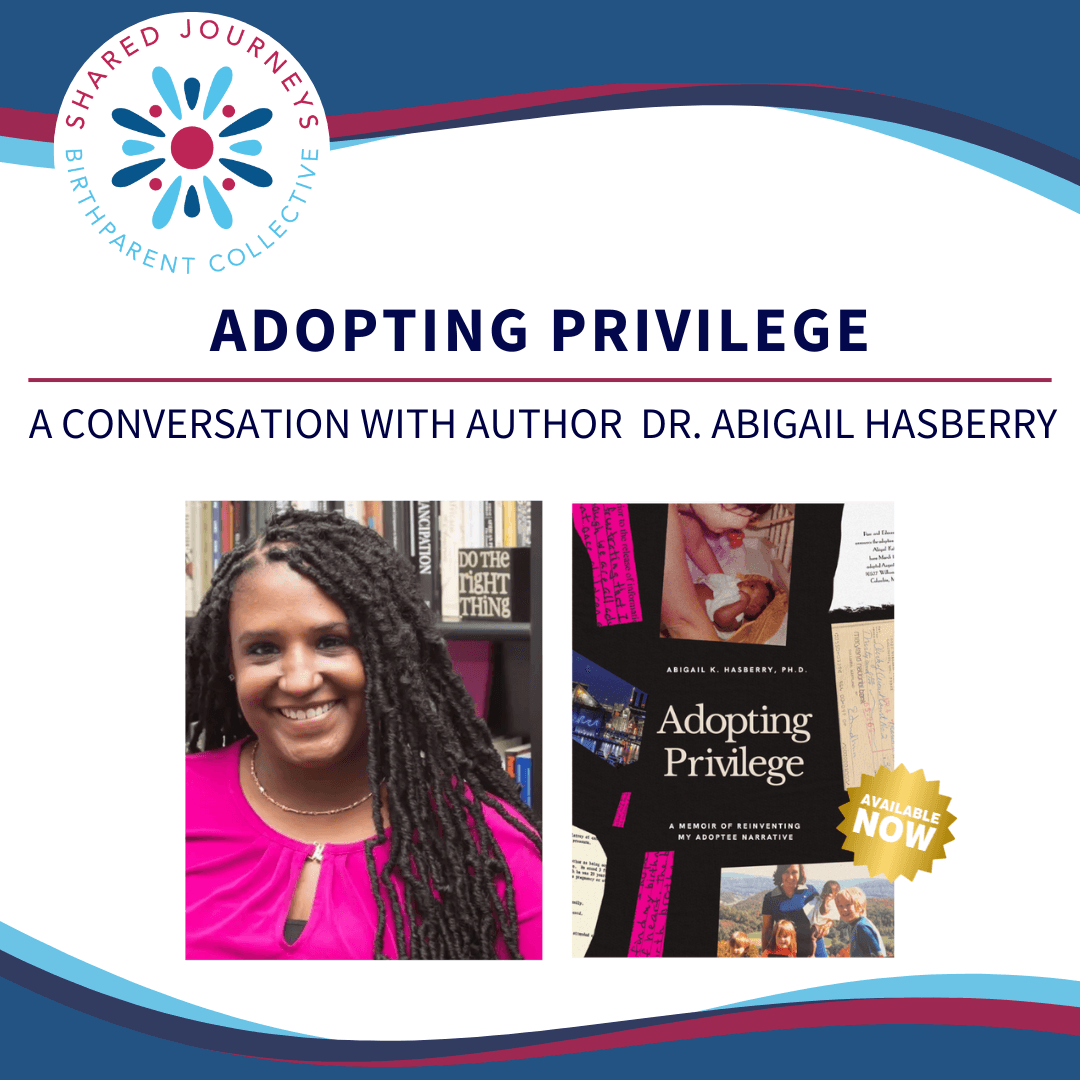 Adopting Privilege: A Conversation with Author, Adoptee, and Birthmother Dr. Abigail Hasberry
