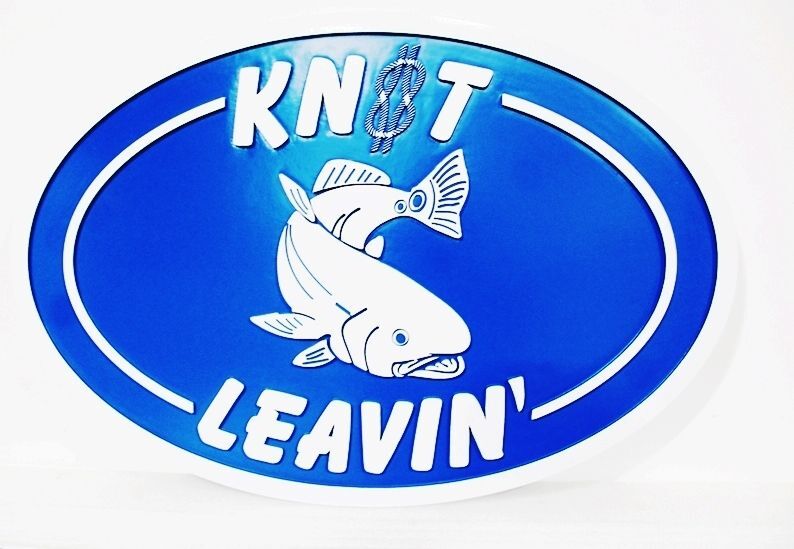 M22595A -  Carved 2.5-D  HDU Sign "Knot Leavin'", with a Swimming Fish and a Knot as Artwork