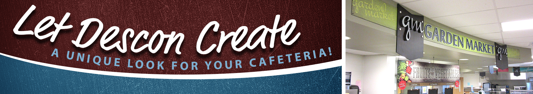Custom school cafeteria signs display, Garden Market cut out letters, display frames, Descon signage company,