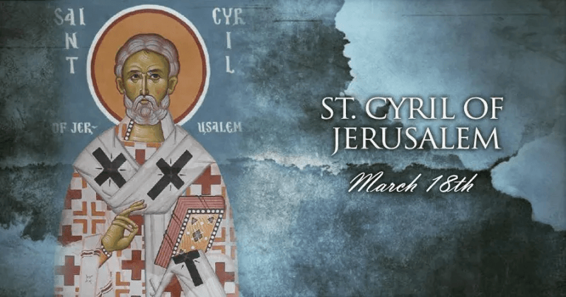 St. Cyril of Jerusalem - March 18th