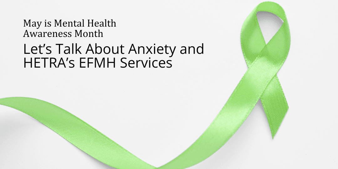 Let's talk about anxiety and EFMH services at HETRA