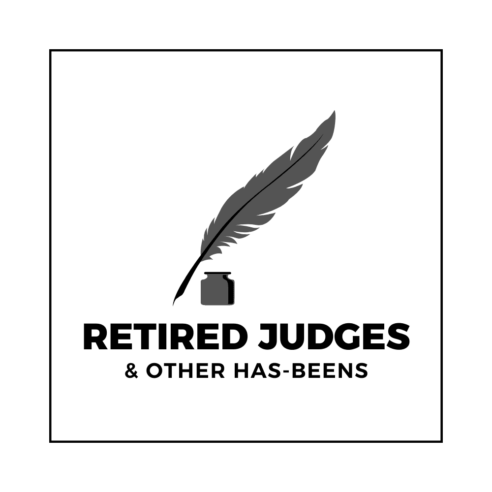 Retired Judges and Other Has-Beens