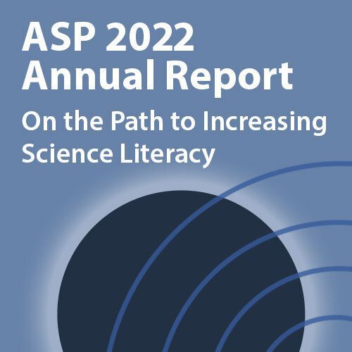 ASP releases Annual Report: On the Path to Increasing Science Literacy