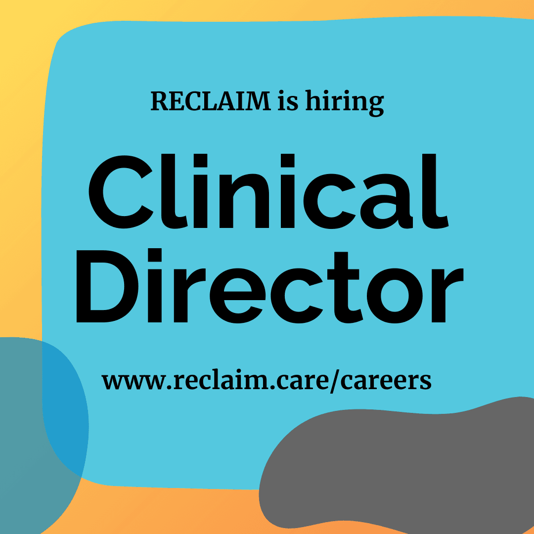 RECLAIM is hiring a Clinical Director