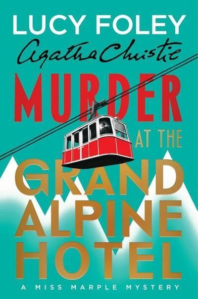Book cover for Lucy Foley’s Murder at the Grand Alpine Hotel: A Miss Marple Mystery. A red cable car hangs over snowy mountain peaks against a turquoise background, with the title in large red, gold, and white lettering.