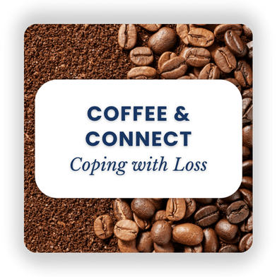 Coffee & Connect: Coping with Loss