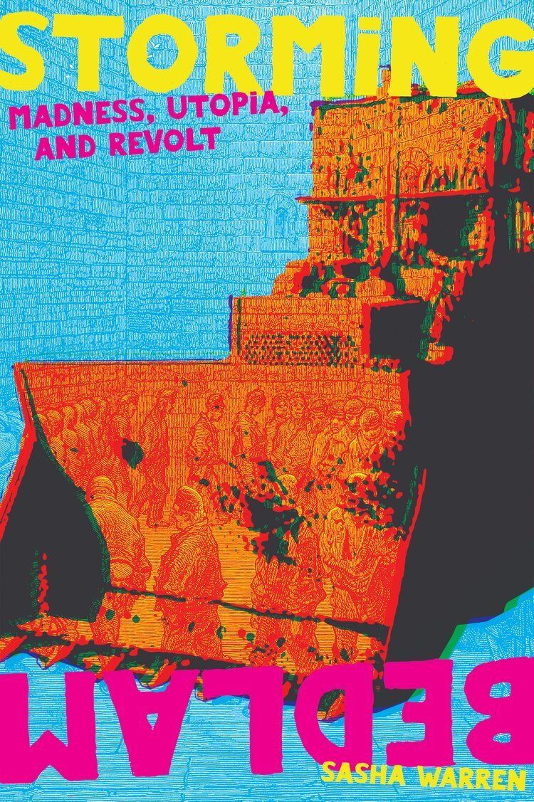Image of the bookcover of Storming Bedlam, the image shows an orange bulldozer with a blue background.
