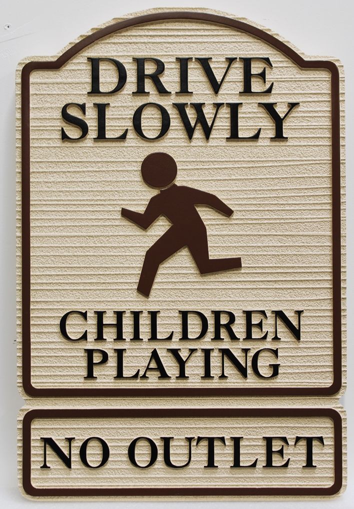 H17204-  Carved and Sandblasted Wood Grain HDU "DRIVE SLOWLY - Children  Playing - No Outllet" Sign, with Stylized Running Child as Artwork