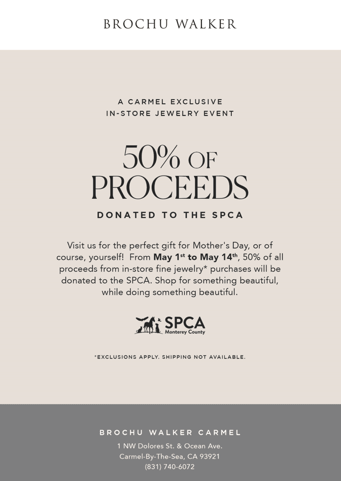 Brochu Walker In-Store Jewelry Event to support SPCA Monterey County, May 1 - May 14, 2023