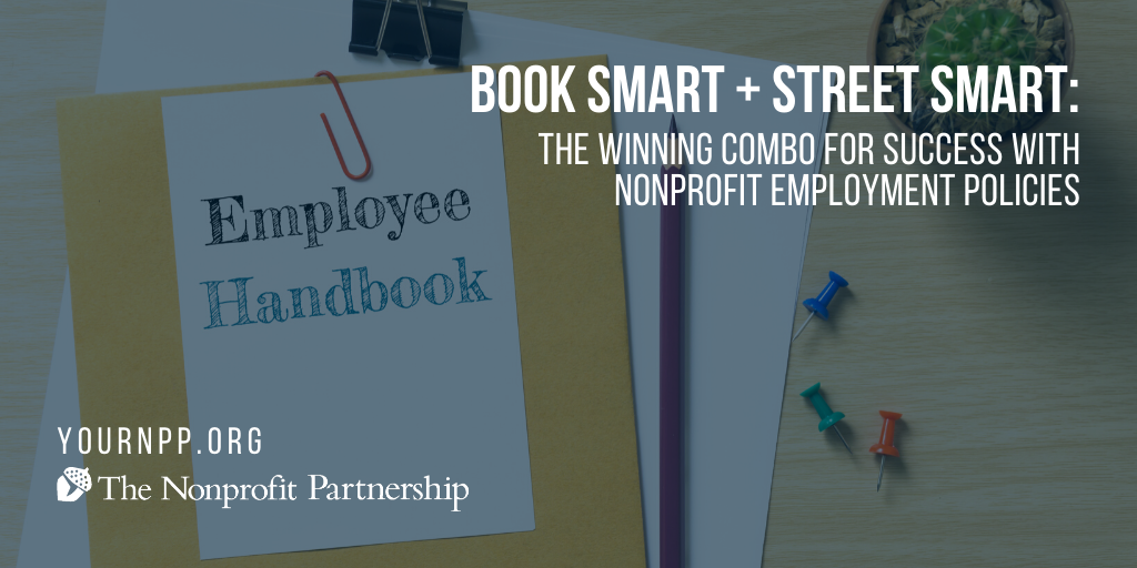 Book Smart + Street Smart: The Winning Combo for Success with Nonprofit Employment Policies