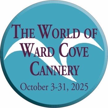 October 2025, "The World of Ward Cove Cannery"