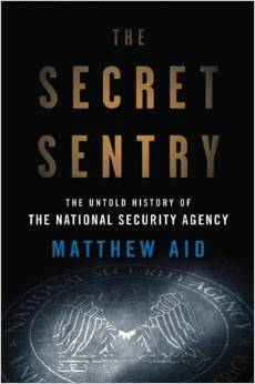The Secret Sentry by Matthew Aid