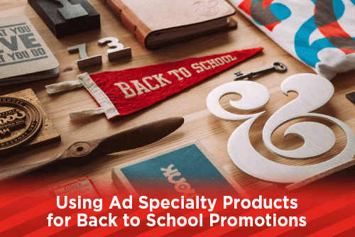 Using Ad Specialty Products for Back to School Promotions