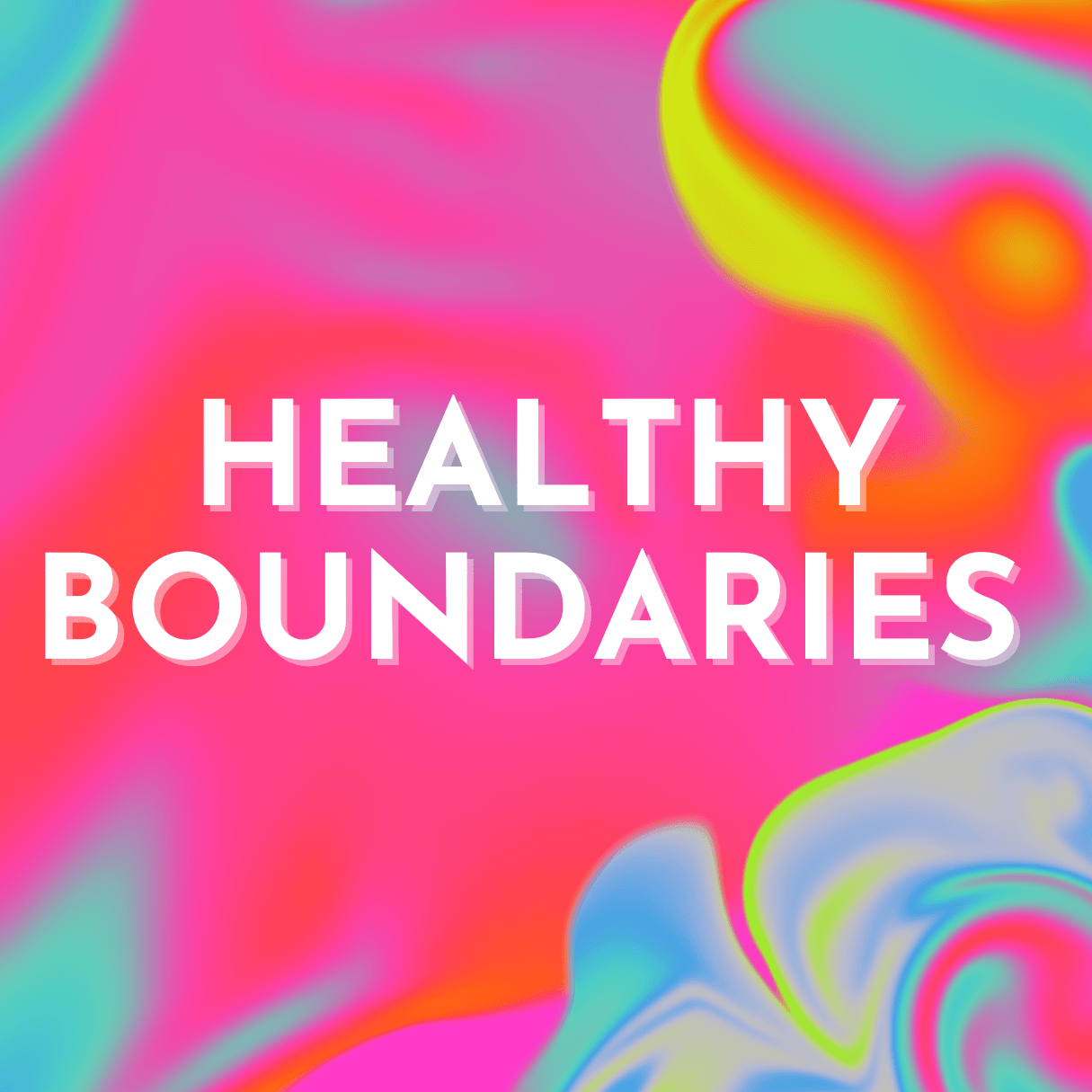 Creating and Maintaining Healthy Boundaries