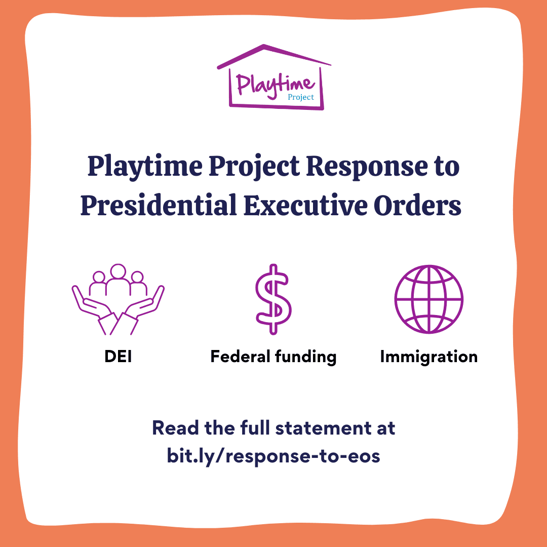 Playtime Project Response to Presidential Executive Orders