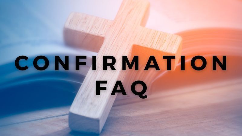 Confirmation FAQ