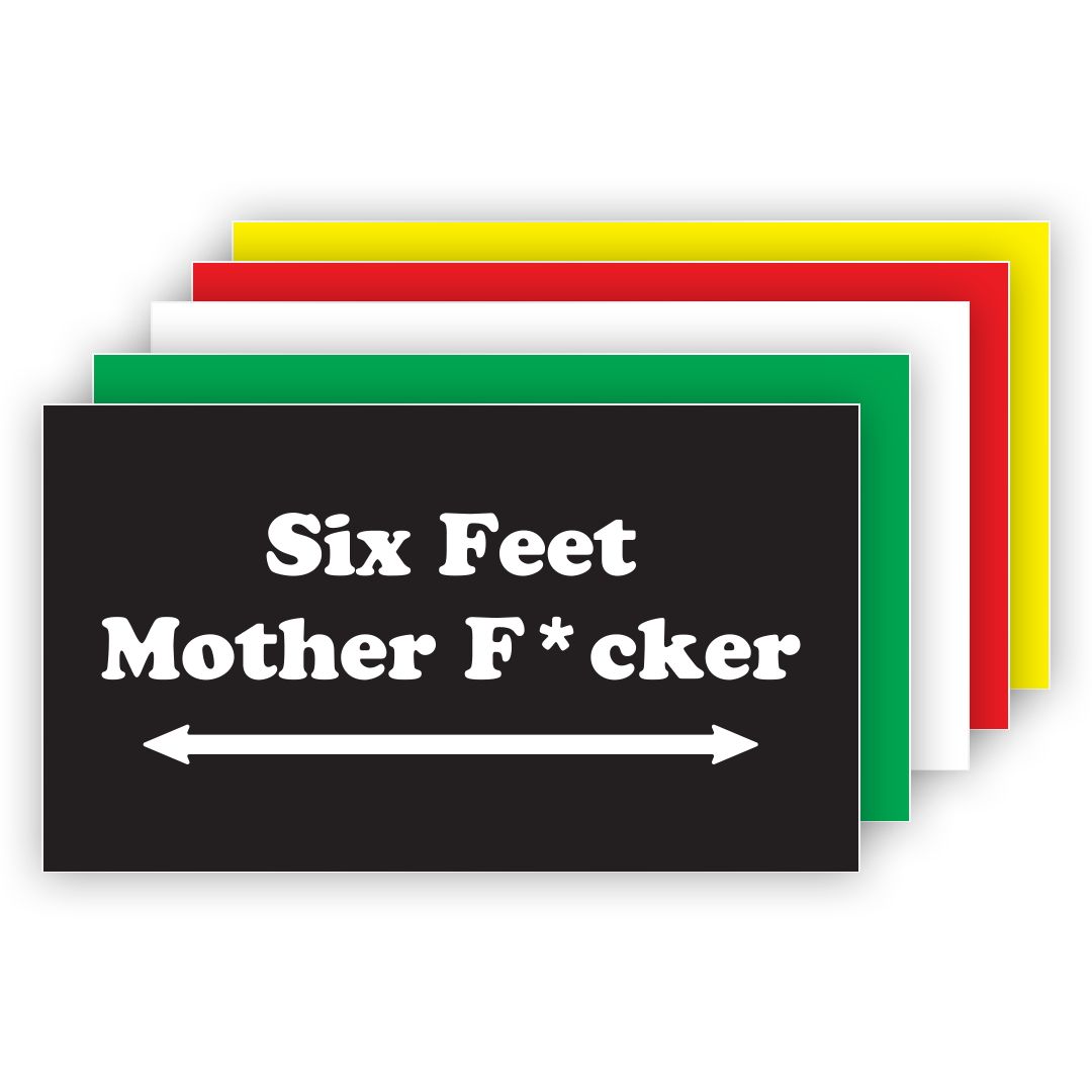 Six Feet MotherF*cker