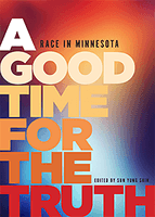A Good Time for the Truth: Race in Minnesota