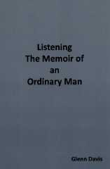 Listening -- The Memoir of an Ordinary Man