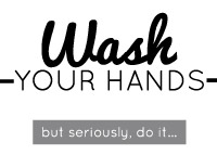 Wash Your Hands - Seriously