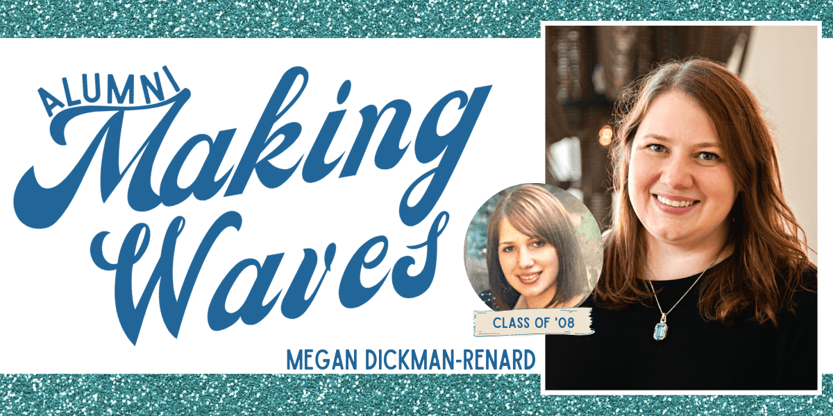 Alumni Making Waves: Megan Dickman-Renard