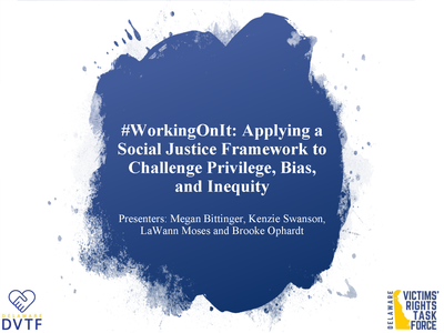 #WorkingOnIt: Applying a Social Justice Framework to Challenge Privilege, Bias, and Inequity