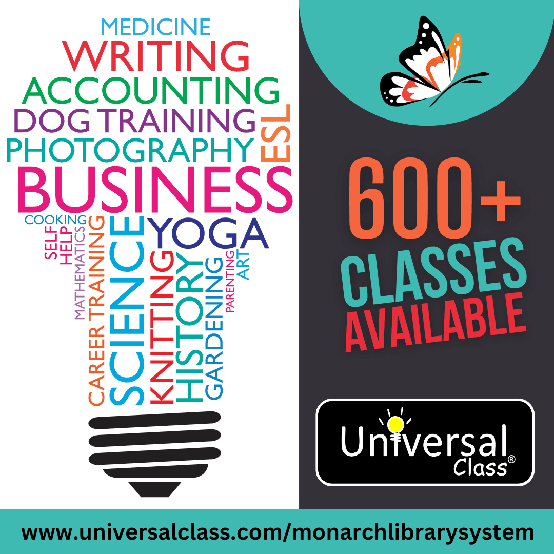 Sign up for Universal Class to explore over 600 classes that you can take free with your library card. 