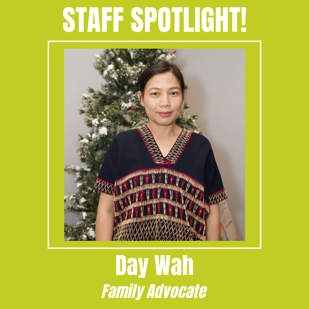 Community Action is happy to announce the recipient of our 2024 December Staff Spotlight, Family Advocate, Day Wah!