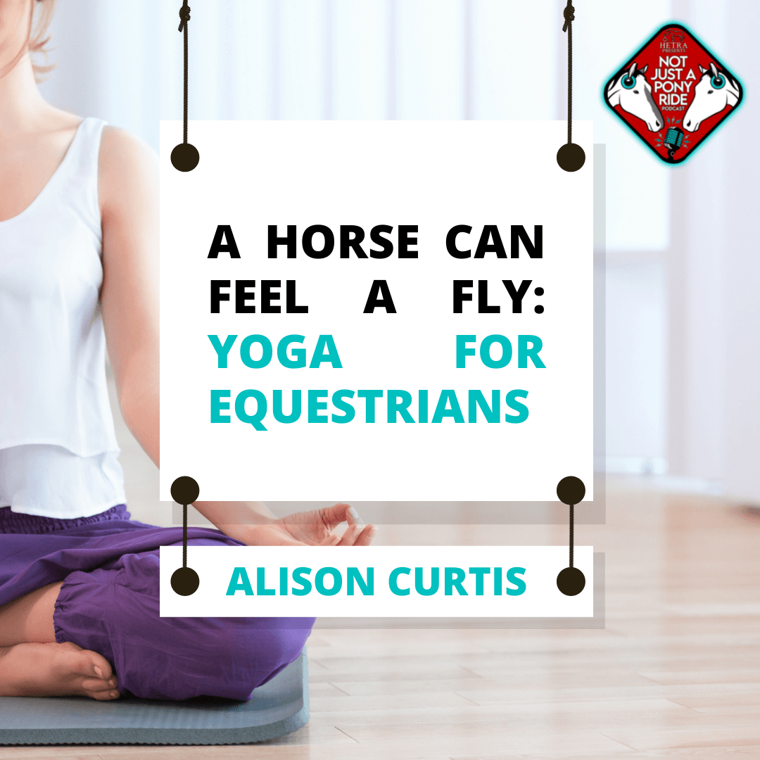 Episode #27 - Alison Curtis: A Horse Can Feel a Fly: Yoga for Equestrians
