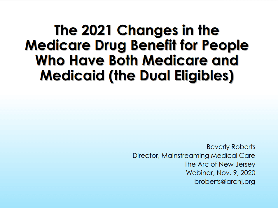 The 2021 Medicare Part D Changes Webinar for Persons Who Have Both Medicare and Medicaid (The Dual Eligibles) - Presentation Slides