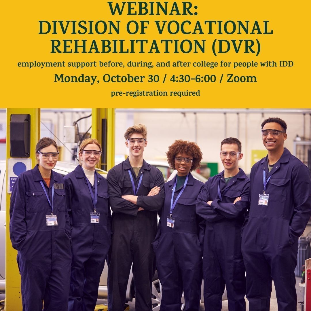 6 people sand in a factory wearing protective jumpsuits and glasses. A yellow banner at the top of the photo reads: "Webinar: Division of Vocational Rehabilitation (DVR). Employment support before, during, and after college for people with IDD. Monday, Oc