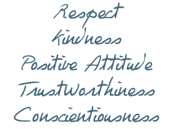 Respect, Kindness, Positive Attitude, Trustworthiness, Conscientiousness