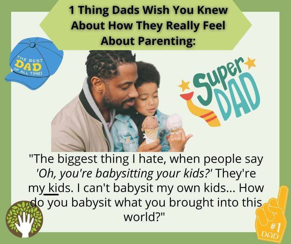 7 Things Dads Wish You Knew About How They Really Feel About Parenting