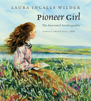 Pioneer Girl: The Annotated Autobiography