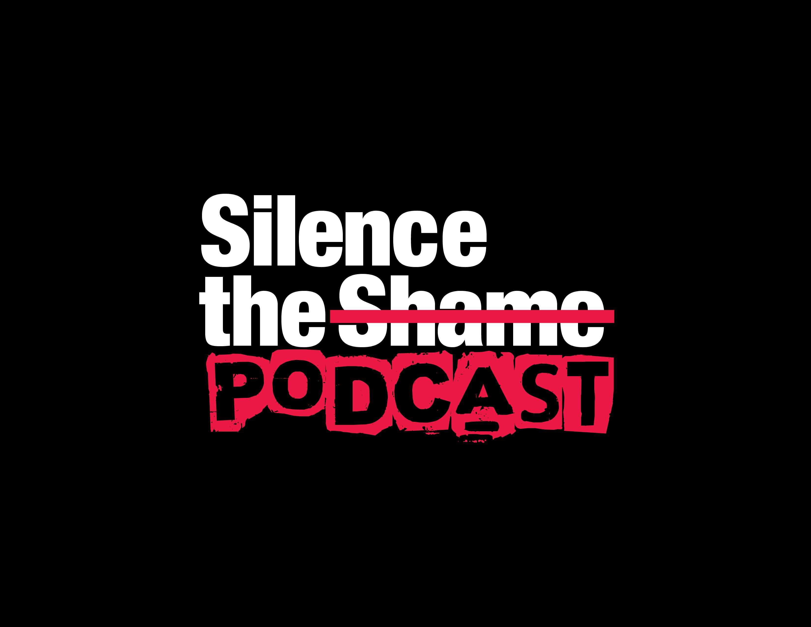 Silence the Shame Podcast