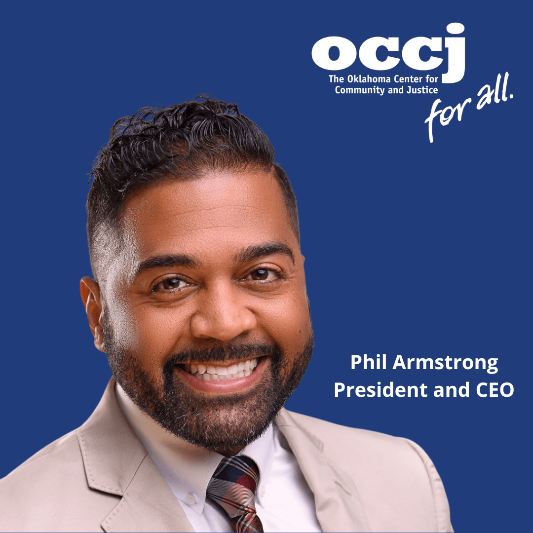The Oklahoma Center for Community and Justice is proud to announce Phil Armstrong as the organization’s next president and chief executive officer. 