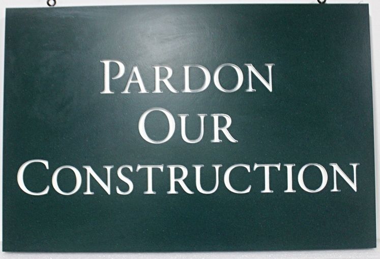 H17518 - Carved and Sandblasted HDU "Pardon Our Construction" Sign