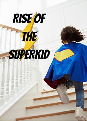 “Rise of the Superkid”