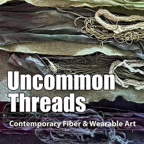 Uncommon Threads: Contemporary Fiber Exhibition showing 2D, 3D, and Wearable Art