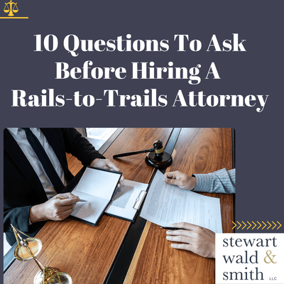 10 Questions To Ask Before Hiring a Rails to Trails Attorney